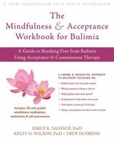 The Mindfulness and Acceptance Workbook for Bulimia: A Guide to Breaking Free from Bulimia Using Acceptance and Commitment Therapy 1572247355 Book Cover
