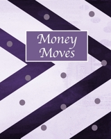 Money Moves: Budget Planner Daily Weekly and Monthly Calendar Expense Tracker Organizer 1694324680 Book Cover