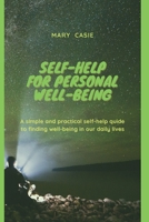 Self-Help for Personal Well-Being: A simple and practical self-help guide to finding well-being in our daily lives 1801124299 Book Cover