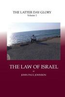 The Latter Day Glory: Volume 1: THE LAW OF ISRAEL 1481115618 Book Cover