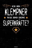 Ich bin Klempner was sind deine Superkr�fte? Notizbuch: Klempner Journal DIN A5 liniert 120 Seiten Geschenk 1712866419 Book Cover