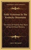 FAITH VICTORIOUS IN THE KENTUCKY MOUNTAINS 1163135453 Book Cover