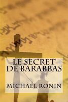 Le secret de Barabbas 1540891321 Book Cover