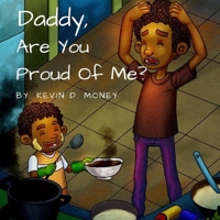 Daddy, Are You Proud of Me? (One Proud Daddy Series) (Volume 1) 1537101846 Book Cover