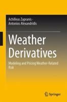 Weather Derivatives: Modeling and Pricing Weather-Related Risk 1461460700 Book Cover