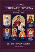 8 IN ONE FEBRUARY NOVENA SECOND HALF: 8 IN ONE NOVENA SECOND B0DWXDGBQJ Book Cover