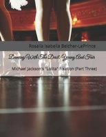 Dancing With The Devil: Young And Fair: Michael Jackson's "Lolita" Fixation (Dancing With The Devil (Michael Jackson Book-Series #3)) B0F74BZMW4 Book Cover