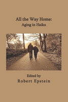 All the Way Home: Aging in Haiku 173412542X Book Cover