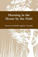 Morning in the House by the Field 1105309150 Book Cover