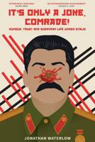 It's Only A Joke, Comrade!: Humour, Trust and Everyday Life under Stalin (1928-1941) 1985635828 Book Cover