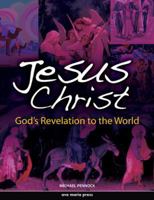 Jesus Christ: God's Revelation to the World 1594711844 Book Cover