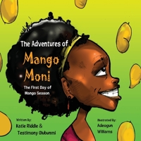 The Adventures of Mango Moni: The First Day of Mango Season B0CJLCNRP1 Book Cover