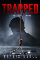 Trapped: Is Justice A Crime 1689027126 Book Cover