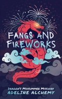 Fangs and Fireworks: Dragon's Midsummer Mischief (Holiday Horrors: Tales of Wicked Whimsy) B0H6JNX9FG Book Cover