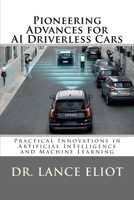 Pioneering Advances for AI Driverless Cars : Practical Innovations in Artificial Intelligence and Machine Learning 0692196692 Book Cover