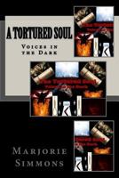 A Tortured Soul: Voices in the Dark 1539091910 Book Cover