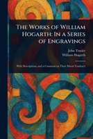 The Works of William Hogarth: In a Series of Engravings 1022942697 Book Cover