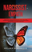 Narcissist and Empath: Guide for Self-Healing After Narcissistic Abuse. How to Fight Narcissism and Codependency in a Narcissistic Relationship. Master Your Emotions and Stop Being Manipulated 1706087411 Book Cover