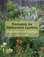 Perennials for Midwestern Gardens: Proven Plants for the Heartland 0881928933 Book Cover