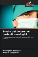 Studio del dolore nei pazienti oncologici: L'importanza del nursing nella gestione delle cure palliative 6206257010 Book Cover