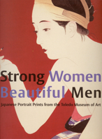 Strong Women, Beautiful Men: Japanese Portrait Prints from the Toledo Museum of Art 9074822789 Book Cover