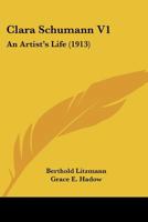 Clara Schumann V1: An Artist's Life 0548761221 Book Cover