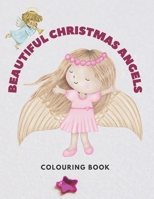 Beautiful Christmas Angels Colouring Book: Advent Coloring Book For Kids With Angels Christmas Design Boys Girls Aged 3-7 Christmas Activity Book B08NS5ZXG3 Book Cover