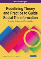 Redefining Theory and Practice to Guide Social Transformation: Emerging Research and Opportunities, 1 volume 1799866289 Book Cover