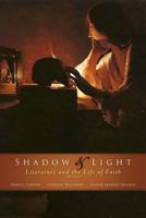 Shadow & Light: Literature and the Life of Faith, 2nd Edition 0891120696 Book Cover