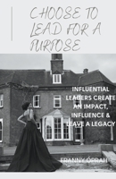 Choose To Lead For a Purpose B0B46X14S3 Book Cover