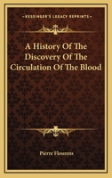 A History of the Discovery of the Circulation of the Blood 0469839422 Book Cover