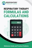 Respiratory Therapy Formulas and Calculations: Reference Guide and Practice Problems B0863TQ2ZQ Book Cover