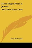 More Pages From A Journal, With Other Papers 0548726523 Book Cover