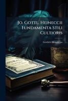 Jo. Gottl. Heineccii Fundamenta Stili Cultioris 1175827320 Book Cover