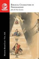 Masonic Book Club, Vol. 11A: Biblical Characters in Freemasonry 1637235658 Book Cover