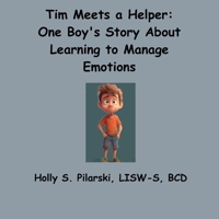 Tim Meets a Helper: One Boy's Story About Learning to Manage Emotions B0C9SHFT3T Book Cover