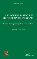 La place des parents en protection de l'enfance: Sortir d'une participation sous contrôle (Réseau Tessitures) (French Edition) 2140296672 Book Cover