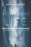 Indwelling Life: Live from the Power of Christ in You B0BHTRBRND Book Cover