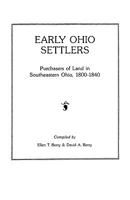 Early Ohio Settlers. Purchasers Of Land In Southeastern Ohio, 1800-1840: Purchasers of Land in Southeastern Ohio, 1800-1840 0806310685 Book Cover
