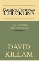 Fussin's, Cussin's And Chucklin's: Things I 'uz Written When I Wuz Smitten 1413430597 Book Cover