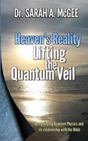 Heaven's Reality: Lifting the Quantum Veil 0997730900 Book Cover