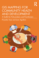 GIS Mapping for Community Health and Development: A Toolkit for Policymakers and Practitioners 1032854200 Book Cover