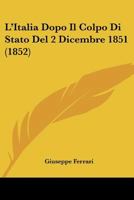 L'Italia Dopo Il Colpo Di Stato Del 2 Dicembre 1851 (1852) 1141156970 Book Cover