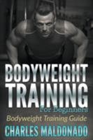 Bodyweight Training for Beginners: Bodyweight Training Guide 1681270935 Book Cover