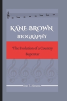 KANE BROWN BIOGRAPHY: The Evolution of a Country Superstar B0DZ6VXRT5 Book Cover