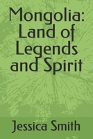 Mongolia: Land of Legends and Spirit B0C6P4XRBS Book Cover
