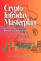 Crypto Intraday Masterplan: Learn Trading From Basics to Advanced B0F3PCTZPH Book Cover