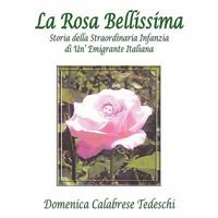 La Rosa Bellissima: Storia Della Straordinaria Infanzia Di Un' Emigrante Italiana 1426962312 Book Cover