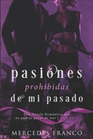 Pasiones Prohibidas De Mi Pasado Saga Nº1: Una Novela Romántica que no podrás parar de leer. (Spanish Edition) 1672360838 Book Cover