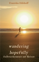 wandering hopefully: Selbsterkenntnis auf Reisen (German Edition) 3347004361 Book Cover